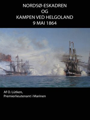 cover image of Nordsø-Eskadren og Kampen ved Helgoland d. 9 Mai 1864.